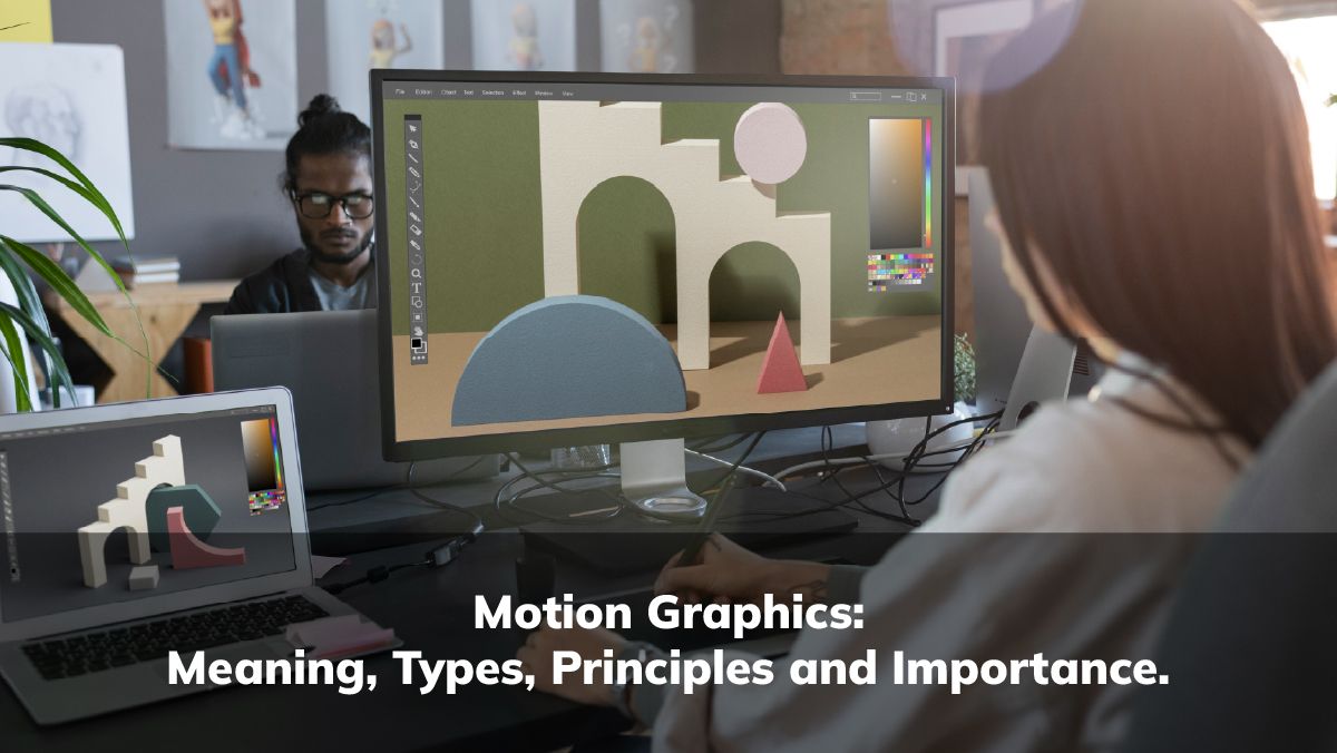 Motion Graphics 101 Meaning, Types, Principles & Importance