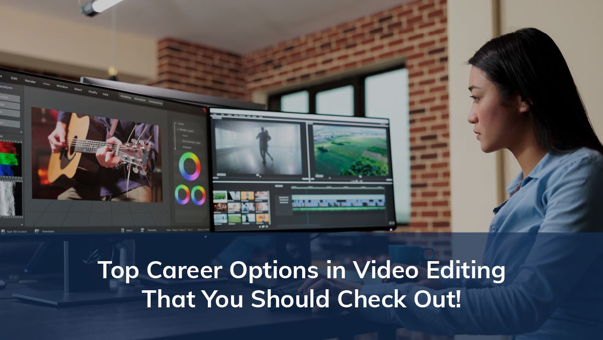 Top Career Options in Video Editing That You Should Check