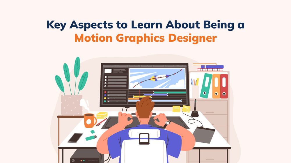 Everything You Need to Know About Becoming a Motion Graphics Designer