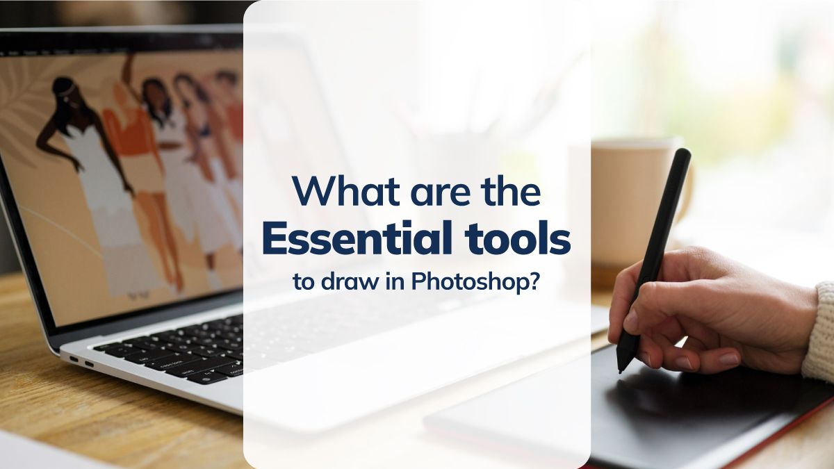 What are the Essential tools to draw in